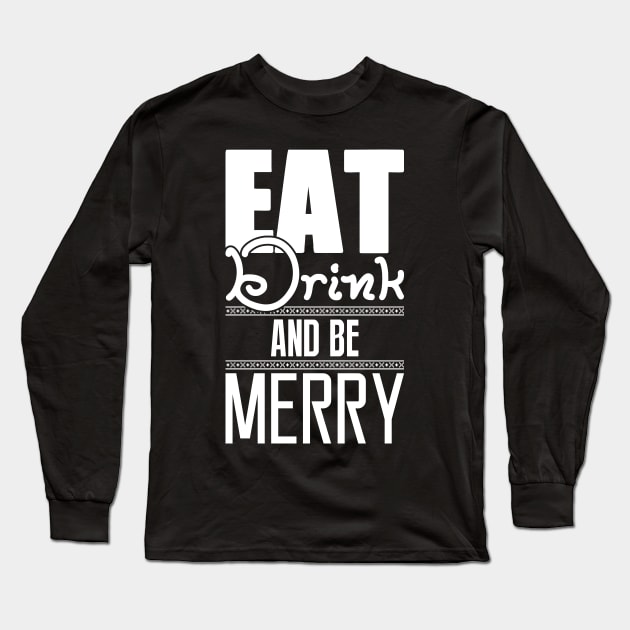 Christmas: Eat Drink and be MERRY Long Sleeve T-Shirt by nektarinchen